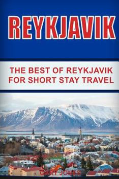 Paperback Reykjavik: The Best of Reykjavik For Short Stay Travel Book