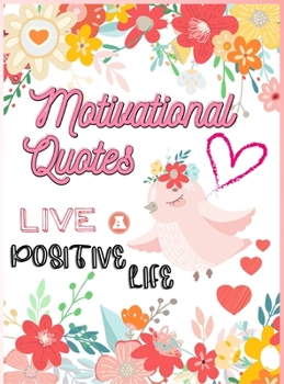 Hardcover Motivational Quotes: Live A Positive Life Inspirational Coloring Book for Adults 97 Positive Affirmations Book