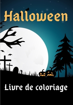 Livre de coloriage Halloween: Halloween Livre de Coloriage et Dessin pour les Enfants - Halloween Livre Enfant