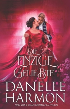 Die Einzige Geliebte (Die Brüder von De Montforte) (German Edition)