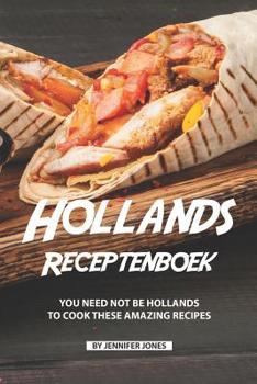 Paperback Hollands Receptenboek: You Need Not Be Hollands To Cook These Amazing Recipes Book