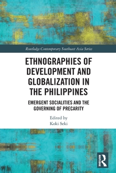 Ethnographies of Development and Globalization in the Philippines - Book  of the Routledge Contemporary Southeast Asia Series