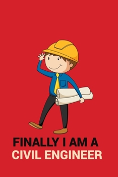 Paperback Finally I Am a Civil Engineer: FINALLY I AM A CIVIL ENGINEER Notebook for engineering college students, future engineers.Great for all ages, Men, and Book