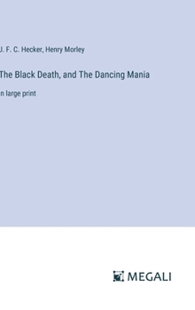 Hardcover The Black Death, and The Dancing Mania: in large print Book
