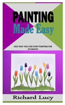 Paperback Painting Made Easy: Easy Way You Can Start Painting For Beginners Book