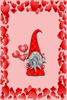 Happy Valentines Day Valentine gnome Plush Journal: Hugs and kisses and dirty things |120 Pages 6 X 9 inches Blank Lined Journal Funny Valentines Day ... Husband Happy Valentine’s Day Gifts Ideas