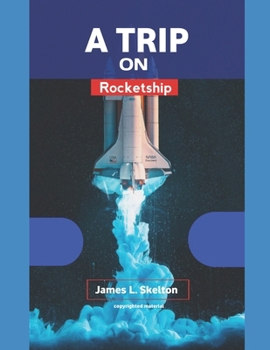 Paperback A Trip on Rocket Ship: Exploring Cosmic Frontiers on an Interstellar Odyssey Book