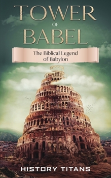 Paperback Tower of Babel: The Biblical Legend of Babylon Book