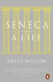 The Greatest Empire: A Life of Seneca