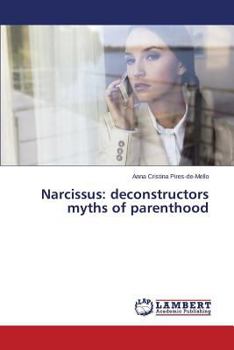 Paperback Narcissus: Deconstructors Myths of Parenthood Book