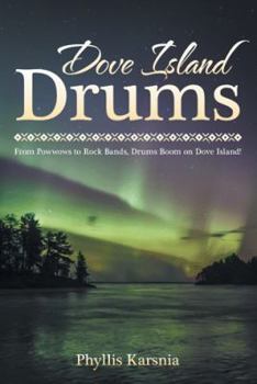 Paperback Dove Island Drums: From Powwows to Rock Bands, Drums Boom on Dove Island! Book