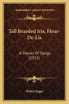 Tall Bearded Iris, Fleur-De-Lis: A Flower Of Songs