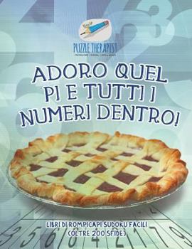 Paperback Adoro quel pi e tutti i numeri dentro! Libri di rompicapi Sudoku facili (oltre 200 sfide) [Italian] Book