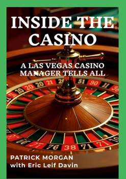 Paperback Inside the Casino: A Las Vegas Casino Manager Tells All Book