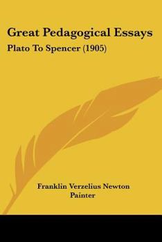 Great Pedagogical Essays; Plato to Spencer