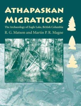 Hardcover Athapaskan Migrations: The Archaeology of Eagle Lake, British Columbia Book