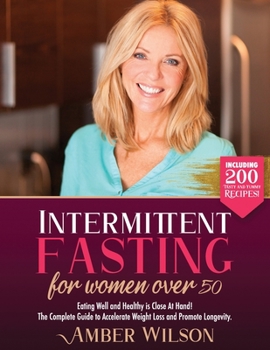 Paperback Intermittent fasting for women over 50: Eating Well and Healthy is Close At Hand! The Complete Guide to Accelerate Weight Loss and Promote Longevity. Book