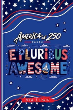 E Pluribus Awesome: America at 250