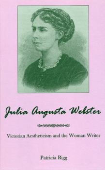 Hardcover Julia Augusta Webster: Victorian Aesthetisim and the Woman Writer Book