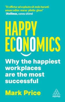 Paperback Happy Economics: Why the Happiest Workplaces Are the Most Successful Book