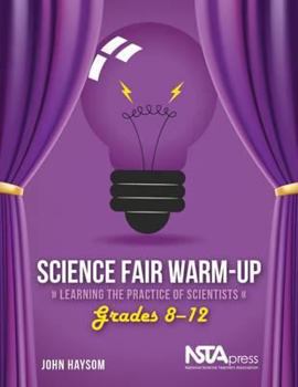 Paperback Science Fair Warm-Up, Grades 8-12: Learning the Practice of Scientists Book