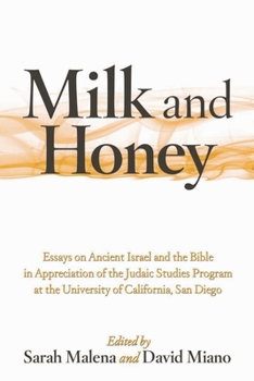 Hardcover Milk and Honey: Essays on Ancient Israel and the Bible in Appreciation of the Judaic Studies Program at the University of California, Book