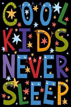 Paperback Cool Kids Never Sleep: Notebook Book