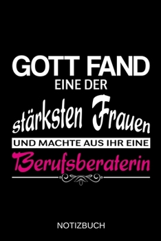 Gott fand eine der stärksten Frauen und machte aus ihr eine Berufsberaterin: A5 Notizbuch | Liniert 120 Seiten | Geschenk/Geschenkidee zum Geburtstag ... | Muttertag | Namenstag (German Edition)