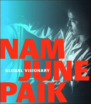 Hardcover Nam June Paik: Global Visionary Book