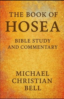 The Book of Hosea: Bible Study and Commentary
