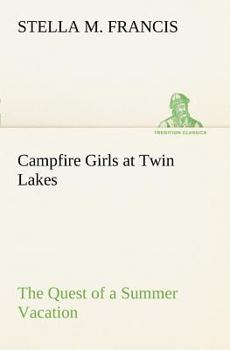 Camp-Fire Girls at Twin Lakes; or, The Quest of a Summer Vacation