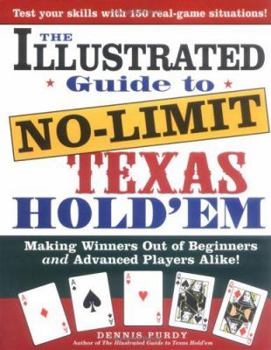 Paperback The Illustrated Guide to No-Limit Texas Hold'em: Making Winners Out of Beginners and Advanced Players Alike! Book