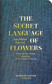 Hardcover Jean-Michel Othoniel: The Secret Language of Flowers: Notes on the Hidden Meanings of the Louvre's Flowers Book