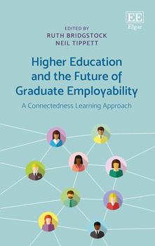 Hardcover Higher Education and the Future of Graduate Employability: A Connectedness Learning Approach Book