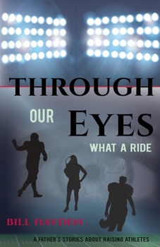Paperback Through Our Eyes: What A Ride Book