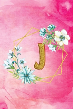 J: Personalized College Ruled Pages Notebook Journal Modern Floral Pink Watercolor & Gold Initial Monogram Letter J - Many Usage Handy Travel Size For Women Teens