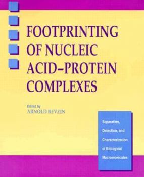 Paperback Footprinting of Nucleic Acid-Protein Complexes (Separation, Detection, and Characterization of Biological Macromolecules) Book