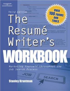 Paperback The Resume Writer's Workbook: Marketing Yourself Throughout the Job Search Process Book