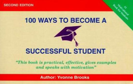 Paperback 100 Ways to Become a Successful Student: Practical, Effective, Gives Examples and Speaks with Motivation [Large Print] Book