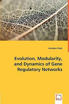 Paperback Evolution, Modularity, and Dynamics of Gene Regulatory Networks Book