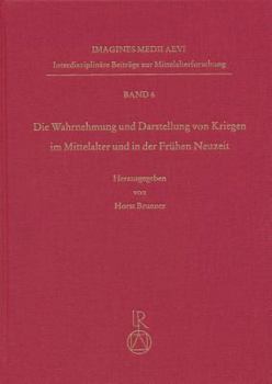 Wahrnehmung Und Darstellung Von Kriegen Im Mittelalter Und in Der Fruhen Neuzeit