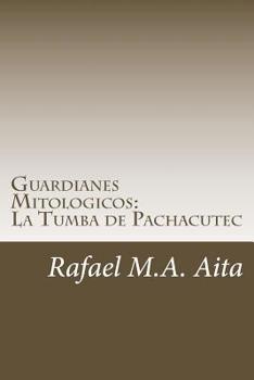 Paperback Guardianes Mitologicos: La Tumba de Pachacutec [Spanish] Book