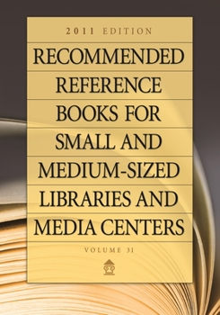 Hardcover Recommended Reference Books for Small and Medium-Sized Libraries and Media Centers: 2011 Edition, Volume 31 Book