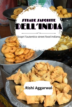 Stade saporite dell'India: scopri l'autentico street food indiano (Italian Edition)