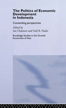 Hardcover The Politics of Economic Development in Indonesia: Contending Perspectives Book