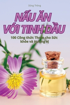 Paperback NẤu Ăn VỚi Tinh DẦu [Vietnamese] Book