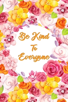 Paperback Be Kind To Everyone: Journal Notebook Diary Book