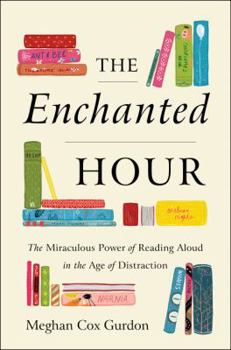 Hardcover The Enchanted Hour: The Miraculous Power of Reading Aloud in the Age of Distraction Book