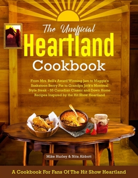 Paperback The Unofficial Heartland Cookbook: A Cookbook for Fans of the Hit Show Heartland Book