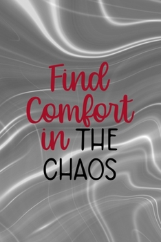 Find Comfort In The Chaos: Notebook Journal Composition Blank Lined Diary Notepad 120 Pages Paperback Gray Aqua Chaos